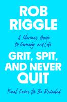 Grit, Spit, and Never Quit
